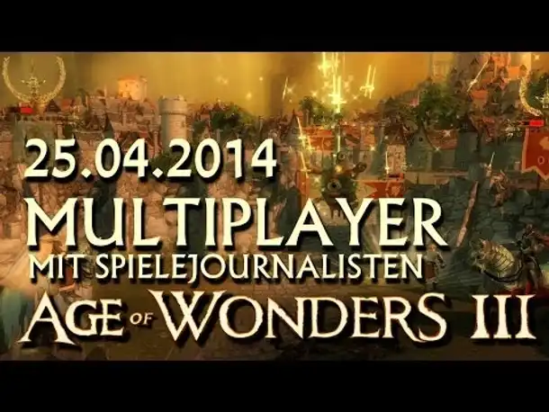 Multiplayer live: Age of Wonders III | 25.04.2014