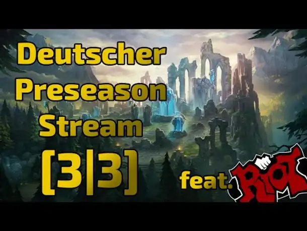 Deutscher Preseason Stream feat. Riot [3|3]