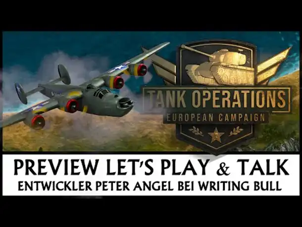 Tank Operations: European Campaign - Preview mit Entwickler | 09.07.2021 [Deutsch]