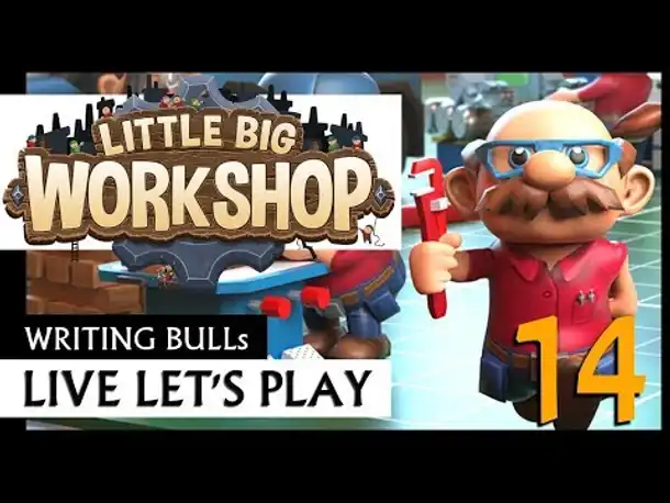 Live Let's Play: Little Big Workshop (14) [Deutsch]