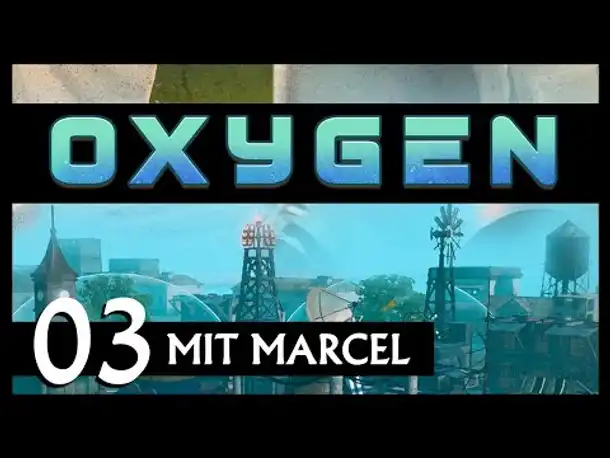 SciFi-Survival-City Builder! OXYGEN | Mit Marcel (03) [Deutsch]