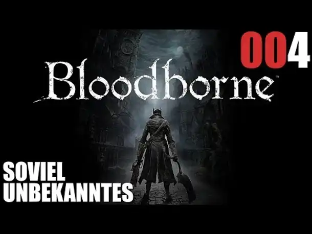Bloodborne Gameplay German Deutsch #004 Soviel Unbekanntes (Let's Play Bloodborne PS4 Gameplay )