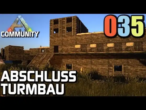Ark Survival Evolved Gameplay German | Com Server #035 Abschluss Turmbau | Let's Play Deutsch