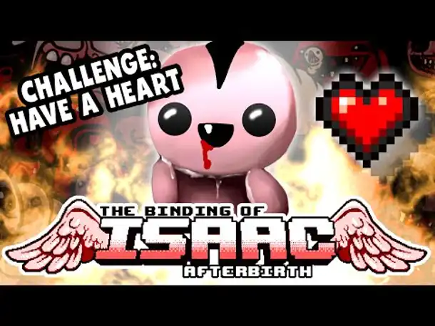 Challenge: HAVE A HEART | #18 | The Binding of Isaac: Afterbirth