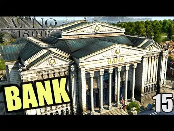 Anno 1800 - 15 - Eine sichere Bank [ Anno 1800 Deutsch Gameplay | Let's Play ]