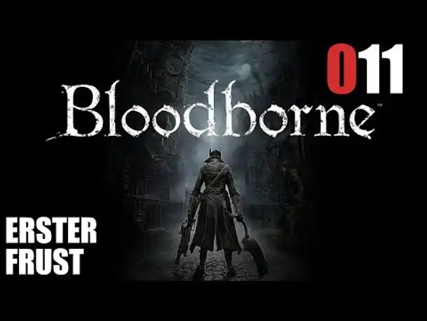 Bloodborne Gameplay German Deutsch #011 Erster Frust (Let's Play Bloodborne PS4 Gameplay