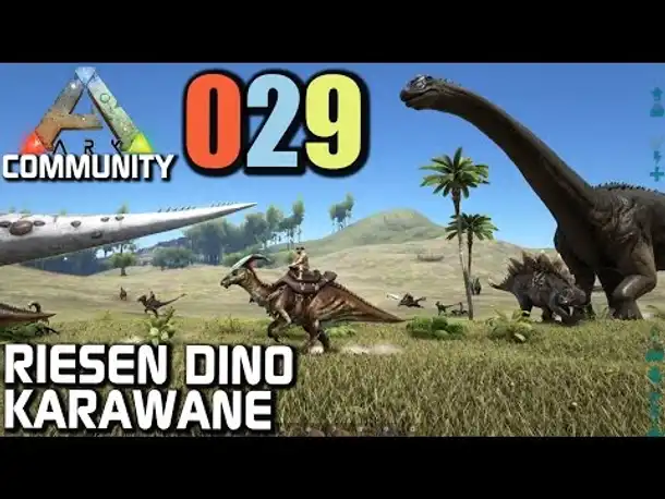 Ark Survival Evolved Gameplay German | Com Server #029 Riesen Dino Karawane | Let's Play Deutsch