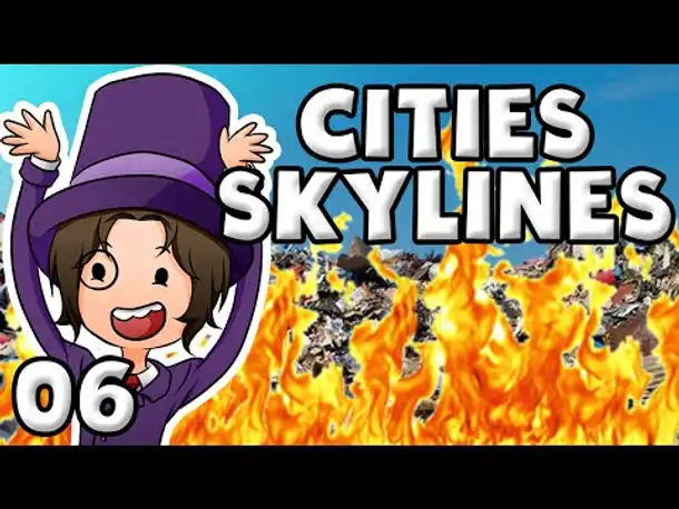 BUUUUUUUUURN! | #06 | Let's Play Cities: Skylines
