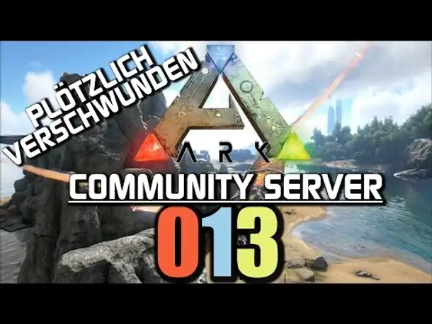 Ark Survival Evolved Gameplay German | Com Server #013 Plötzlich verschwunden | Let's Play Deutsch