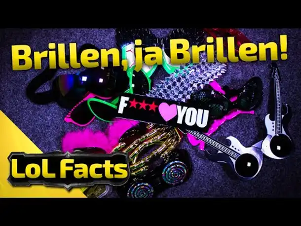 LoL Facts | Brillen, ja Brillen | 38