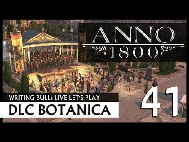 Live Let's Play: Anno 1800 Botanica (41) [Deutsch]