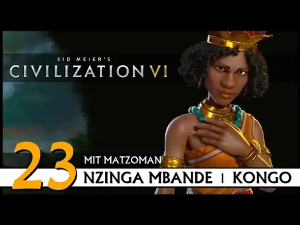 CIVILIZATION VI: Matzoman spielt Nzinga Mbande - Kongo (23) | Gottheit [Deutsch]