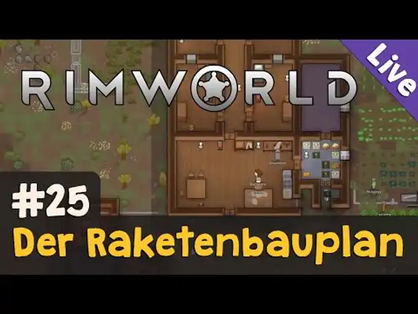 #25: Der Raketenbauplan ✦ Let's Play RimWorld (Livestream-Aufzeichnung)