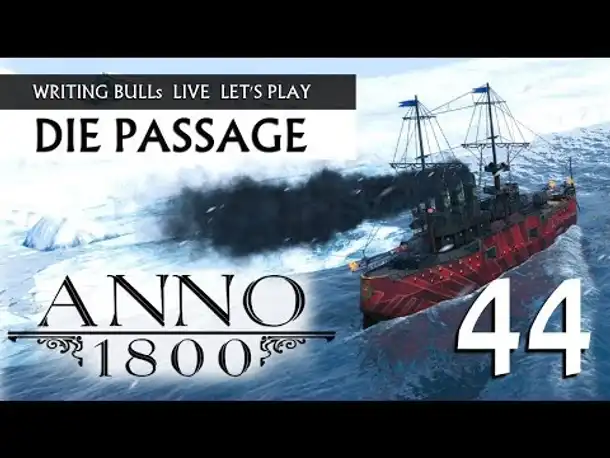 Let's Play: Anno 1800 - Die Passage (44) [Deutsch]