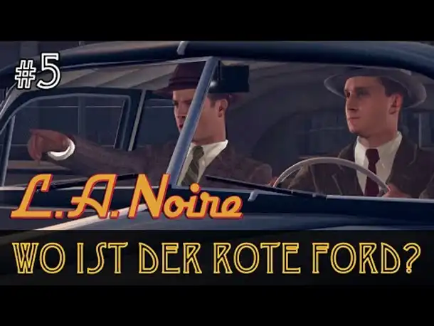 #5: Wo ist der rote Ford? ✦ Let's Play L.A.Noire ✦ Slow-, Long- & Roleplay (Blind)
