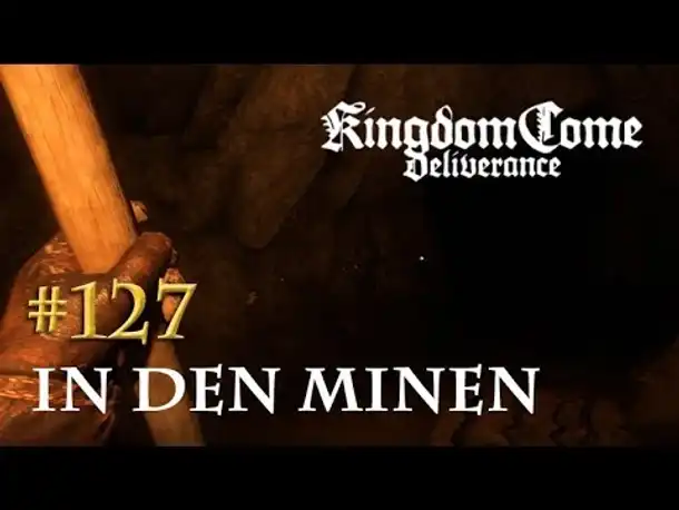Let's Play Kingdom Come Deliverance #127: In den Minen (Tag 59 / deutsch)