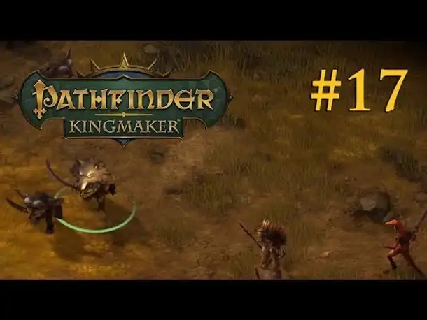 Let's Play Pathfinder: Kingmaker # 17 – Zwischen den Fronten (Blind / Fordernd / Deutsch)