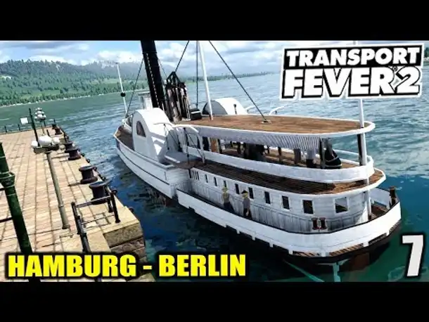 Transport Fever 2 #7 Hamburg - Berlin via Schiff |  Gameplay Deutsch
