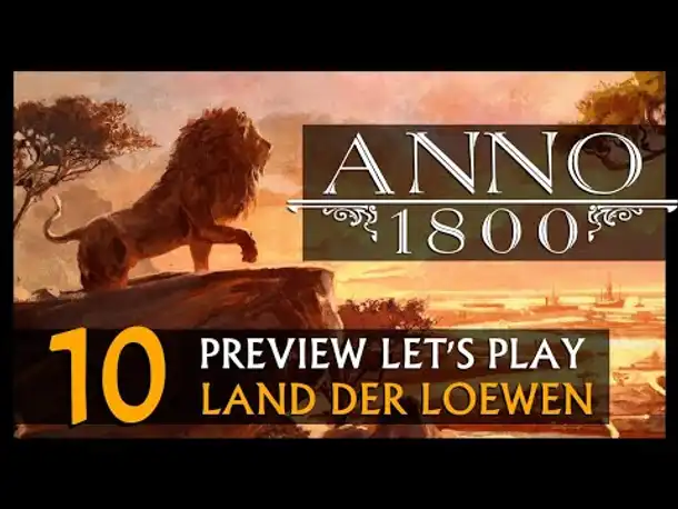 Let's Play: Anno 1800 Land der Löwen (010) | Anno 1800 bei WB (244) [Deutsch]