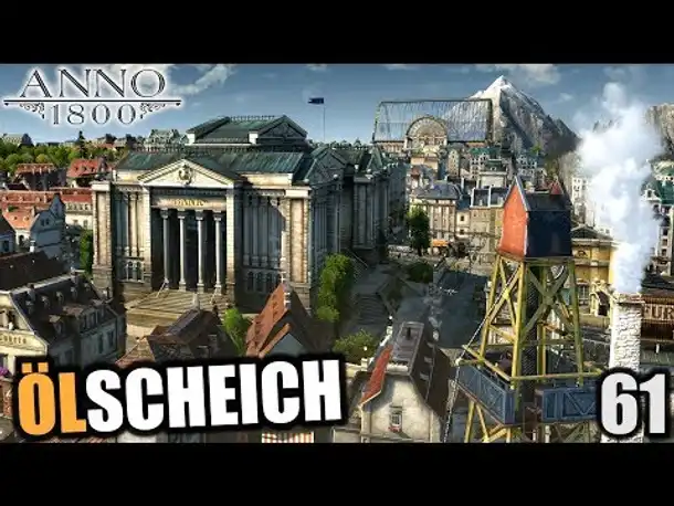 Anno 1800 - 61 - Ölscheich [ Anno 1800 Deutsch Gameplay | Let's Play ]