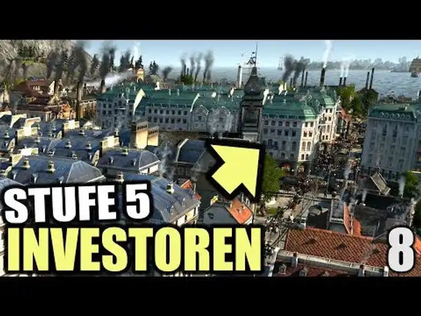 Anno 1800 - 8 - Stufe 5: Investoren [ Anno 1800 Deutsch Gameplay | Let's Play ]