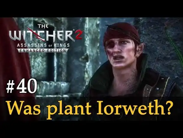 #40: Was plant Iorweth? ✦ Let's Play The Witcher 2 (Blind / Schwer / Deutsch)