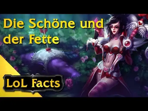LoL Facts - #007 Die Schöne und der Fette