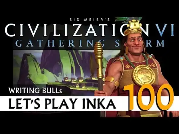 Let's Play: Gathering Storm - Inka (100) | Civilization VI [Deutsch]