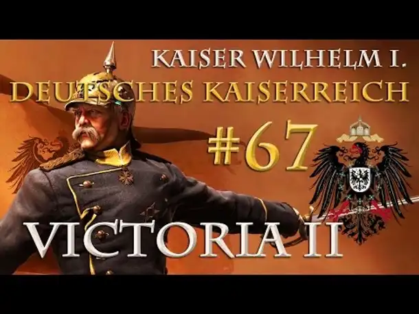 Let's Play Victoria 2 – Kaiserreich #67: Die Ostfrage (Wilhelm I.)
