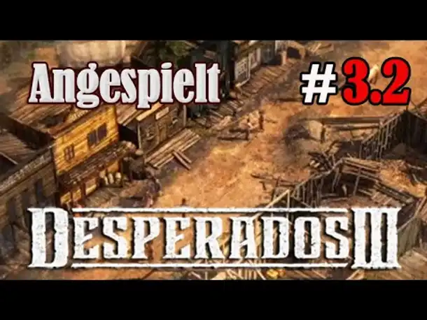 Let's Play Desperados 3 #3.2: Störenfriede in Flagstone - Mission 3 (Angespielt)
