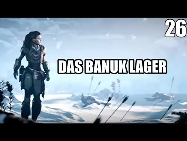 HORIZON ZERO DAWN Gameplay German - 26 - DAS BANUK LAGER | Let's Play Deutsch