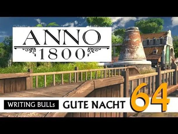 Gute Nacht! mit WB & Anno 1800 (64) | Let's Play [Deutsch]