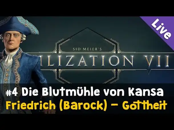 #4: Die Blutmühle von Kansa ✦ Let's Play Civilization VII / Gottheit ✦ Friedrich (Barock) ✦ Live