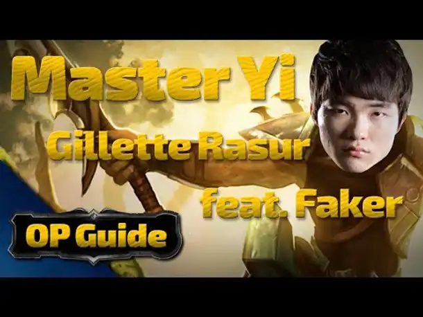 Master Yi OP Guide: Gillette Rasur feat. Faker