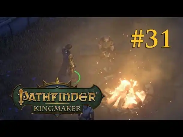 Let's Play Pathfinder: Kingmaker # 31 – Am Feuer mit Harrim (Blind / Deutsch)