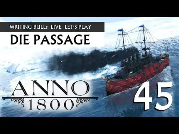 Let's Play: Anno 1800 - Die Passage (45) [Deutsch]