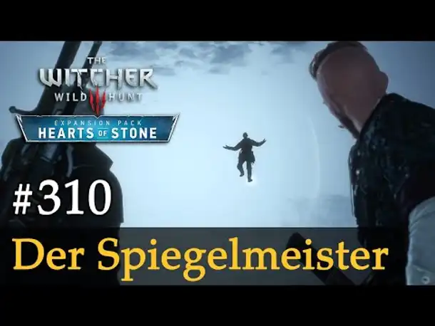 #310: Der Spiegelmeister ✦ Let's Play The Witcher 3 ✦ Hearts of Stone (Slow-, Long- & Roleplay)