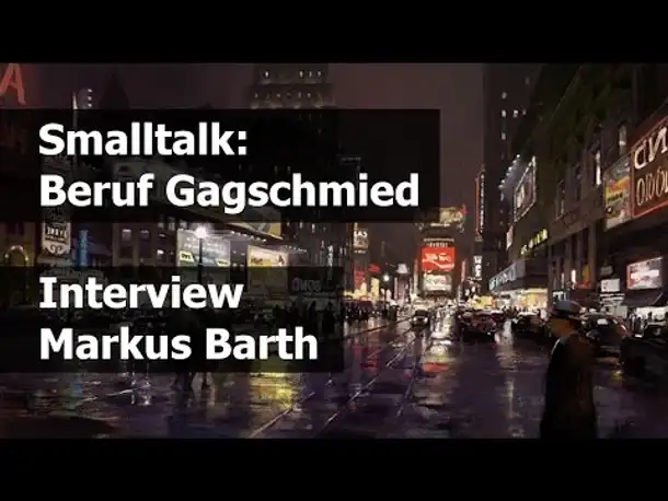 Smalltalk mit Markus Barth: Beruf Gagschmied