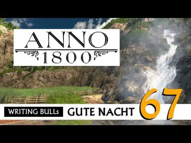 Gute Nacht! mit WB & Anno 1800 (67) | Let's Play [Deutsch]