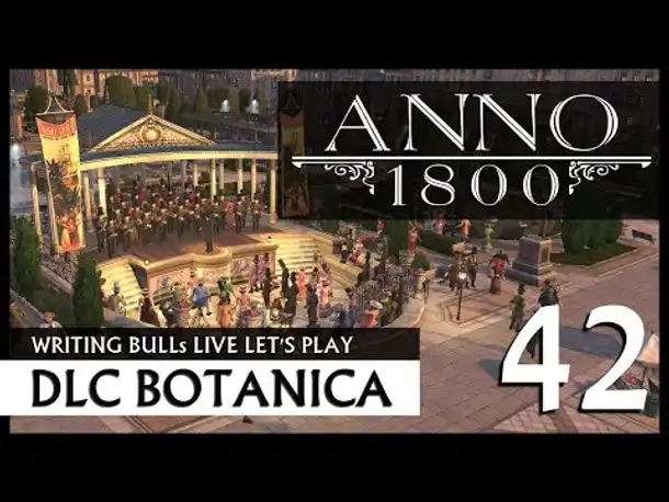 Live Let's Play: Anno 1800 Botanica (42) [Deutsch]