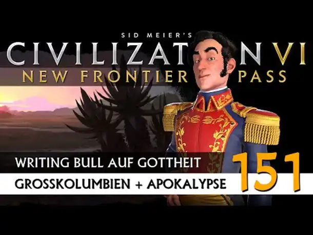 Let's Play Civilization 6: Großkolumbien | Apokalypse | Gottheit (151) [Deutsch]