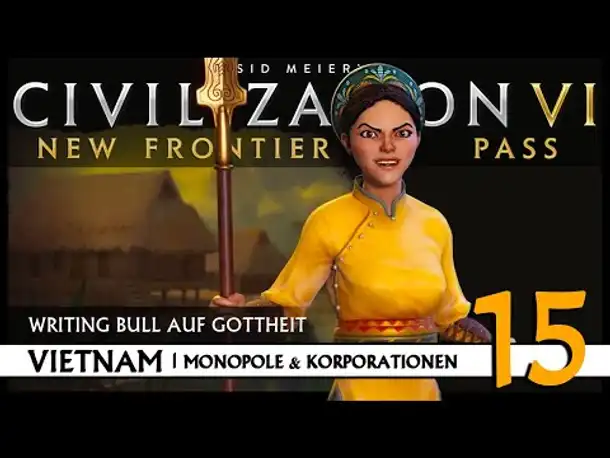 Let's Play Civilization VI: Vietnam auf Gottheit (15) | Monopole & Korporationen [Deutsch]