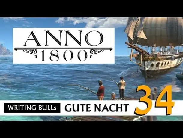 Gute Nacht! mit WB & Anno 1800 (34) | Let's Play [Deutsch]