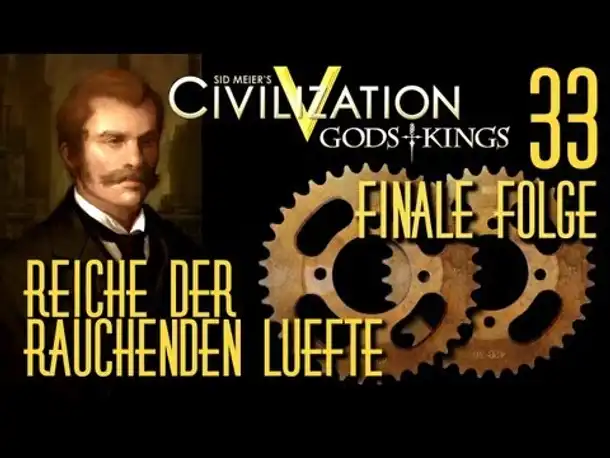 Let's Play: Civ 5 - Reiche der rauchenden Lüfte | Folge 33