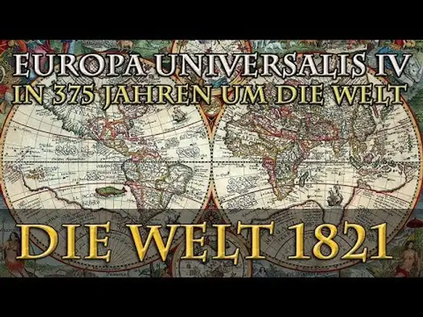 Let's Play Europa Universalis 4 – Die Welt im Jahr 1821 & FINALE (In 375 Jahren um die Welt)