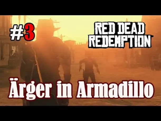 Let's Play Red Dead Redemption 1 #3: Ärger in Armadillo (Blind / Slow-, Long- & Roleplay)