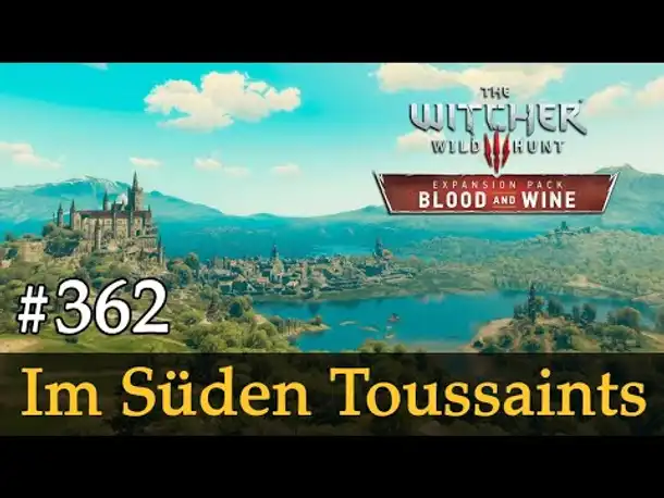 #362: Im Süden Toussaints ✦ Let's Play The Witcher 3 ✦ Blood and Wine (Slow-, Long- & Roleplay)