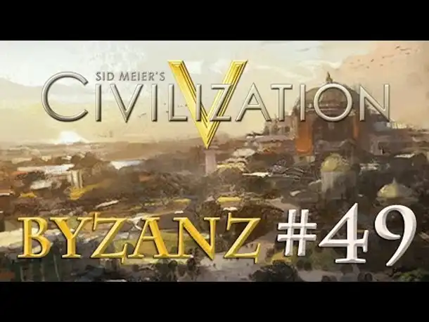 Let's Play Civilization 5 – Byzanz #49: In freudiger Erwartung (& BENENNUNG)