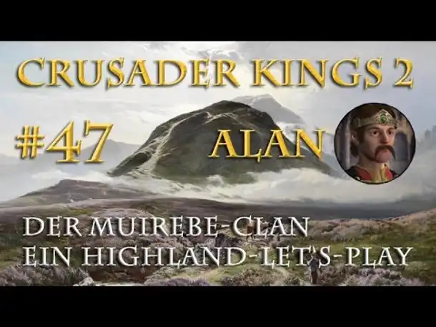 Let's Play Crusader Kings 2 – Der Muirebe-Clan #47: Alle gegen Lachlan (Rollenspiel / deutsch)