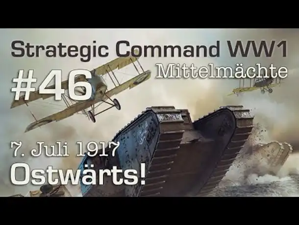 Let's Play Strategic Command WW1 #46: Ostwärts - 7.7.1917 (Mittelmächte / schwer)